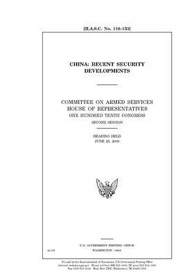 China: recent security developments / by Committee on Armed Services (house), United States House of Representatives, United State Congress