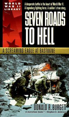 Seven Roads to Hell: A Screaming Eagle at Bastogne by Donald R. Burgett