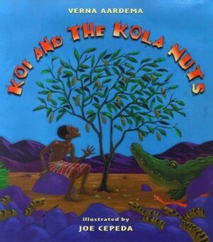 Koi and the Kola Nuts: A Tale from Liberia by Joe Cepeda, Verna Aardema