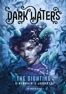 The Sighting: A Mermaid's Journey by Julie Gilbert