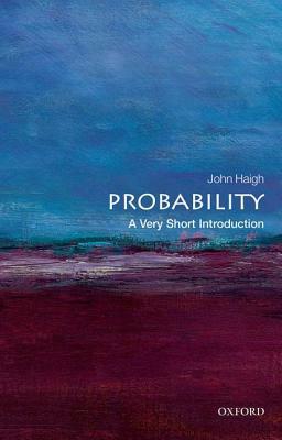 Probability: A Very Short Introduction by John Haigh