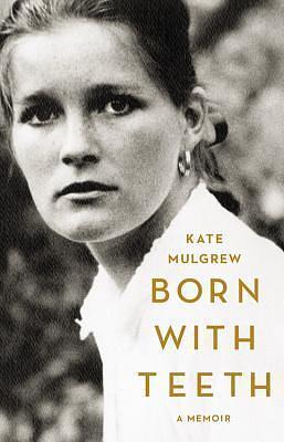 Born With Teeth by Kate Mulgrew, Kate Mulgrew