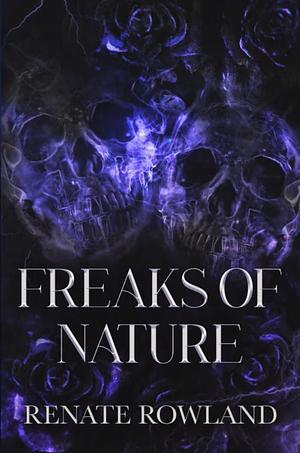 Freaks of Nature by Renate Rowland
