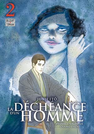 La Déchéance d'un homme, tome 2 by Junji Ito, Junji Ito, Osamu Dazai