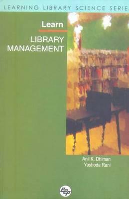 Learn Library Management: Learning Library Science Series by Yashoda Rani, Anil Kumar Dhiman