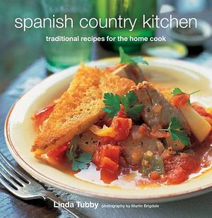 Spanish Country Kitchen: Traditional Recipes for the Home Cook by Linda Tubby
