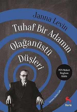 Tuhaf Bir Adamın Olağanüstü Düşleri by Janna Levin, Janna Levin