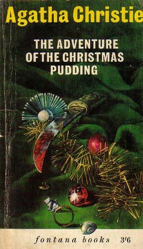 The Adventure Of The Christmas Pudding, And A Selection Of Entrées by Agatha Christie