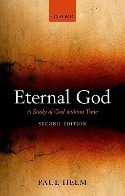Eternal God: A Study of God Without Time by Paul Helm