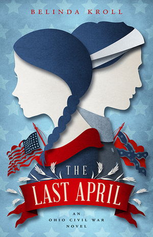 The Last April by Belinda Kroll