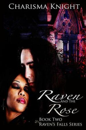 Raven and the Rose by Charisma Knight