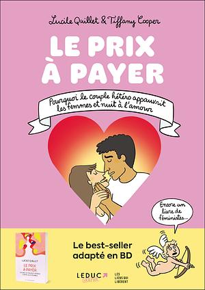 LE PRIX À PAYER : Pourquoi le couple hétéro appauvrit les femmes et nuit à l'amour by Tiffany Cooper, Lucile Quillet