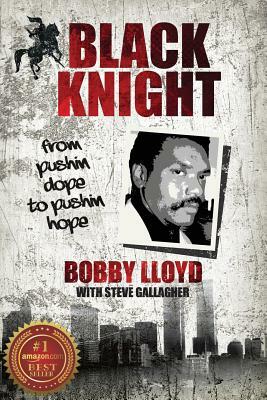 Black Knight: From Pushin Dope to Pushin Hope by Steve Gallagher, Bobby Lloyd