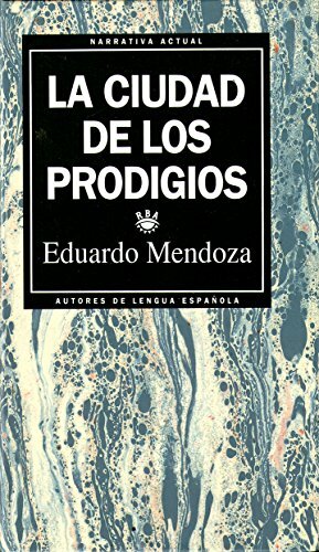 La ciudad de los prodigios by Eduardo Mendoza