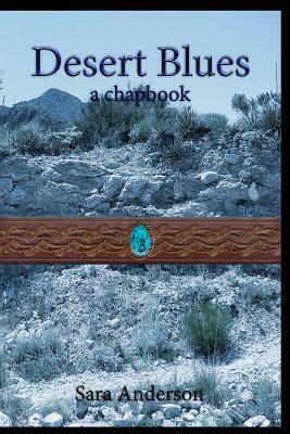 Desert Blues: a chapbook by Sara Anderson