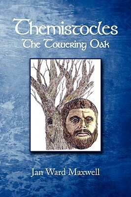 Themistocles: The Towering Oak by Jan Maxwell