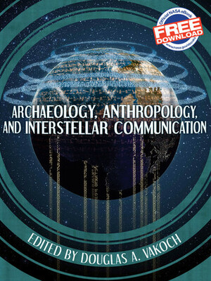 Archaeology, Anthropology and Interstellar Communication by Douglas A. Vakoch