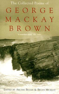 The Collected Poems of George Mackay Brown by Brian Murray, Archie Bevan