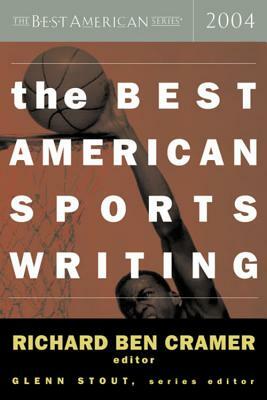 The Best American Sports Writing 2004 by Glenn Stout, Richard Ben Cramer