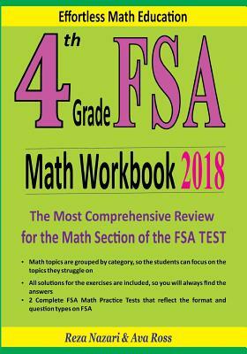 4th Grade FSA Math Workbook 2018: The Most Comprehensive Review for the Math Section of the FSA TEST by Reza Nazari, Ava Ross