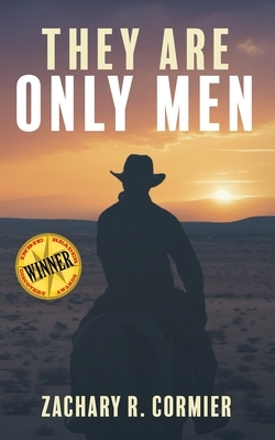 They Are Only Men by Zachary R. Cormier