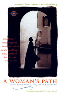 A Woman's Path: Women's Best Spiritual Travel Writing by Linda Ellerbee, Jennifer Leo, Amy Greimann Carlson, Maya Angelou, Amy G. Carlson, Anne Lamott, Lucy McCauley