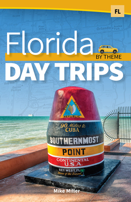 Florida Day Trips by Theme by Mike Miller