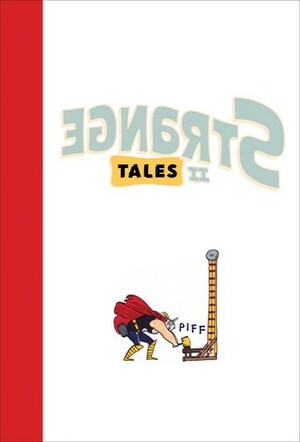 Strange Tales II by Jillian Tamaki, Frank Santoro, Rafael Grampá, Gilbert Hernández, Jody LeHeup, Kate Beaton, Kevin Huizenga, Harvey Pekar, Dash Shaw, Nicholas Gurewitch, James Stokoe, Terry Moore, Gene Luen Yang, Shannon Wheeler, Jaime Hernández, Jeff Lemire, Jhonen Vasquez, Dean Haspiel