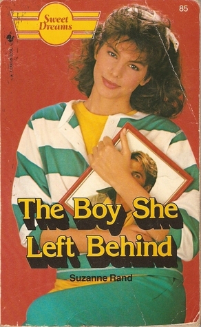 The Boy She Left Behind (Sweet Dreams, #85) by Suzanne Rand