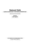 Rational Faith: Catholic Responses to Reformed Epistemology by Linda Trinkaus Zagzebski