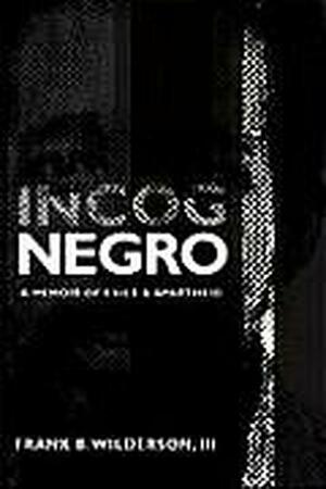 Incognegro: A Memoir of Exile and Apartheid by Frank B. Wilderson III