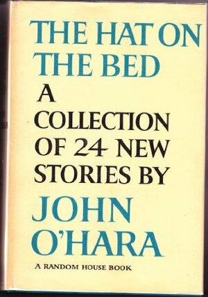 The Hat on the Bed by John O'Hara