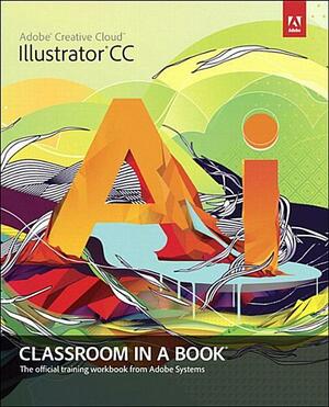 Adobe Illustrator CC Classroom in a Book by Adobe Creative Team