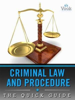 Criminal Law and Procedure: The Quick Guide by Vook