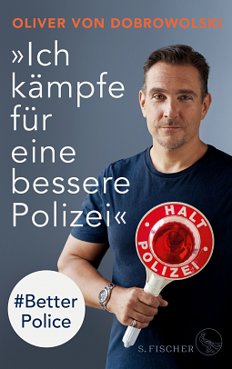 »Ich kämpfe für eine bessere Polizei« – #Better Police by Oliver von Dobrowolski