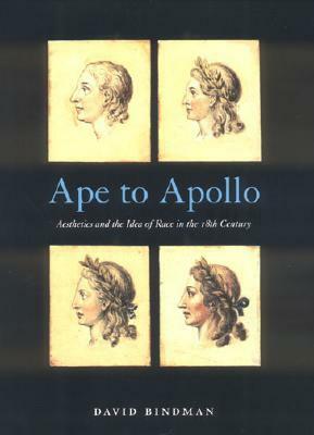 Ape to Apollo: Aesthetics and the Idea of Race in the 18th Century by David Bindman
