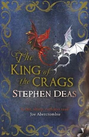 The King of the Crags by Stephen Deas