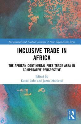 Inclusive Trade in Africa: The African Continental Free Trade Area in Comparative Perspective by 