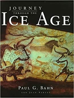 Journey Through the Ice Age by Jean Vertut, Paul G. Bahn