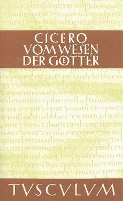 Vom Wesen Der Götter / de Natura Deorum: Lateinisch - Deutsch by Marcus Tullius Cicero