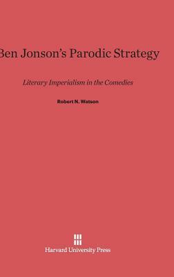 Ben Jonson's Parodic Strategy by Robert N. Watson