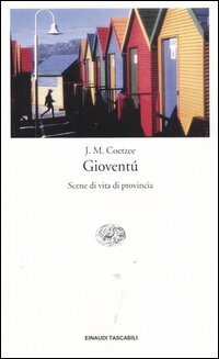 Gioventù. Scene di vita di provincia by J.M. Coetzee