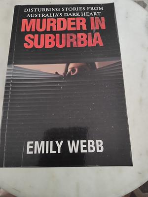 Murder in Suburbia by Emily Webb