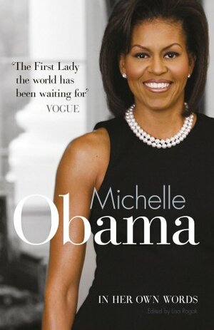 Michelle Obama In Her Own Words by Lisa Rogak, Michelle Obama