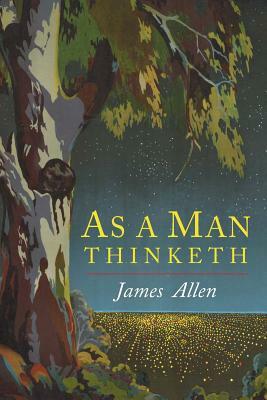 As a Man Thinketh by James Allen