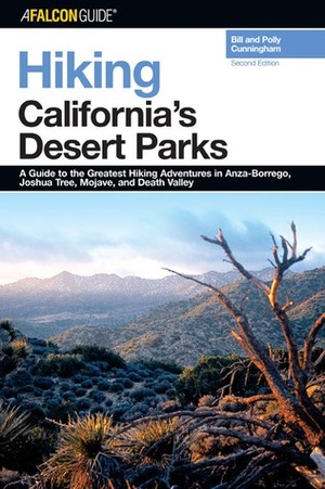Hiking California's Desert Parks, 2nd: A Guide to the Greatest Hiking Adventures in Anza-Borrego, Joshua Tree, Mojave, and Death Valley by Polly Cunningham, Polly Burke, Bill Cunningham