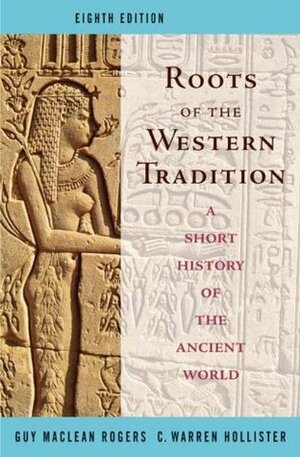 Roots of the Western Tradition by C. Warren Hollister, Guy Maclean Rogers