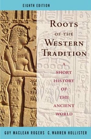 Roots of the Western Tradition by Guy Maclean Rogers, C. Warren Hollister