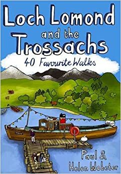 Loch Lomond and the Trossachs: 40 Favourite Walks by Helen Webster, Paul Webster