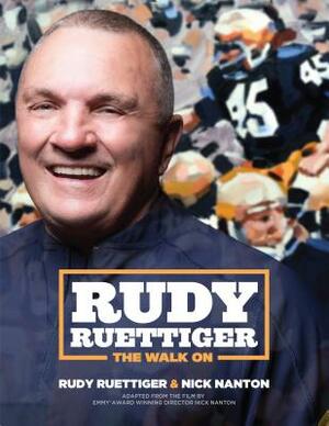 Rudy Ruettiger: The Walk on by Rudy Ruettiger, Nick Nanton